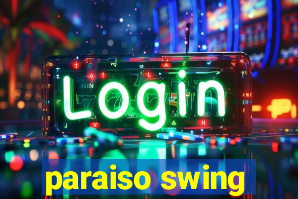 paraiso swing